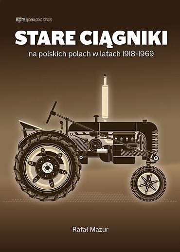 STARE CIĄGNIKI na polskich polach w latach 1918-1969